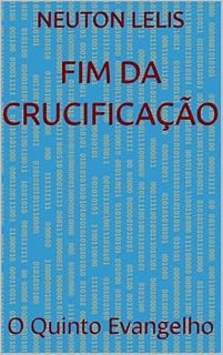 Livro Fim da Crucificação: O Quinto Evangelho