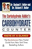 Carbohydrate Addict's Carbohydrate Counter by Dr. Rachael F. Heller, Dr. Richard F. Heller