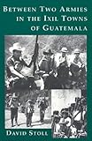 Between Two Armies in the Ixil Towns of Guatemala