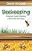 Beekeeping: A Beginner's Guide to Building a Hive for Your Bee Colony by