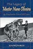 THE LEGACY OF MASTER NUNO OLIVEIRA by Stephanie Grant Millham, Richard F Williams