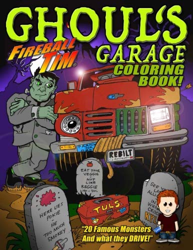 Fireball Tim GHOUL'S GARAGE Halloween Coloring Book: 20 Famous Monsters to Color... and what they DRIVE! by Mr Fireball Tim Lawrence, Mrs Kathie Lawrence