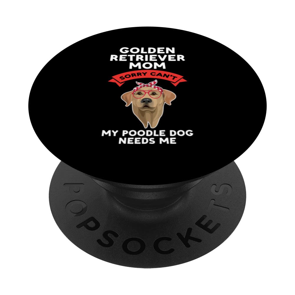 a golden retriever mom sorry golden retriever PopSockets Swappable PopGrip