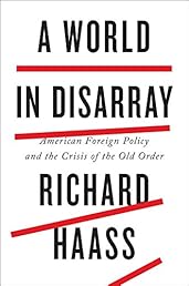 A World in Disarray: American Foreign Policy and the Crisis of the Old Order