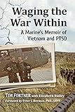 Waging the War Within: A Marine's Memoir of Vietnam