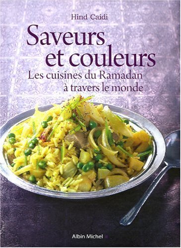 Saveurs Et Couleurs: Les Cuisines Du Ramadan À Travers Le Monde (Cuisine - Gastronomie - Vin) (Fren by Hind Caidi