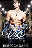 Becoming Us: MMF Bisexual Menage Romance (Return to You Book 2) by Rebecca Raine