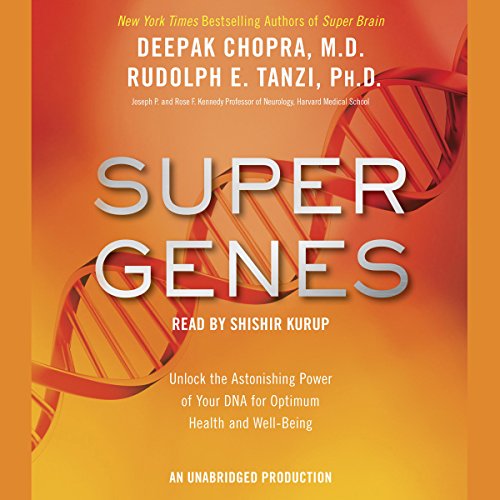Download Super Genes: Unlock the Astonishing Power of Your DNA for Optimum Health and Well-Being