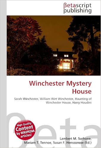 Winchester Mystery House: Sarah Winchester, William Wirt Winchester,  Haunting of Winchester House, Harry Houdini : Surhone, Lambert M., Tennoe,  Mariam T., Henssonow, Susan F.: Libri - Amazon.it