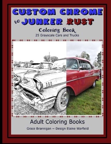 Custom Chrome to Junker Rust Coloring Book: 25 Grayscale Cars and Trucks (Adult Coloring Books)
