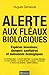 Alerte aux fléaux biologiques : Espèces invasives : dangers sanitaires et nuisances écologiques by