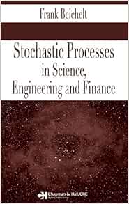 Stochastic Processes In Science Engineering And Finance 9781584884934 Beichelt Frank Books Amazon Com