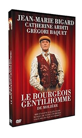 le bourgeois gentilhomme jean marie bigard le bourgeois gentilhomme jean marie bigard