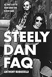 Steely Dan FAQ: All That's Left to Know About This Elusive Band (FAQ Series)