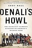 Denali's Howl: The Deadliest Climbing Disaster on America's Wildest Peak