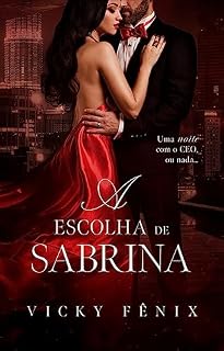 Livro A escolha de Sabrina: Uma noite com o CEO, ou nada (LIVRO ÚNICO)