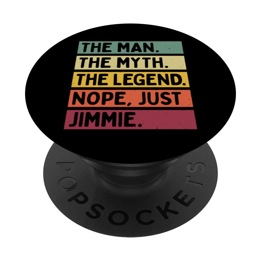 The Man The Myth The Legend NOPE Just Jimmie Funny Quote PopSockets Adhesive PopGrip
