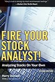 Fire Your Stock Analyst!: Analyzing Stocks On Your Own (2nd Edition)