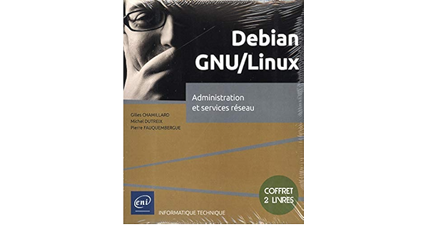 Debian Gnu Linux Coffret De 2 Livres Administration Et Services Reseau French Edition Dutreix Gill Michel 9782409018008 Amazon Com Books