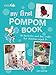 My First Pompom Book: 35 fantastic and fun crafts for children aged 7+ by Lucy Hopping