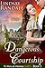A Dangerous Courtship (To Woo an Heiress Series, Book 3)