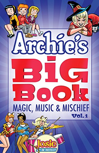 Archie's Big Book Vol. 1: Magic, Music & Mischief Archie's Big Book Vol. 1: Magic, Music & Mischief
