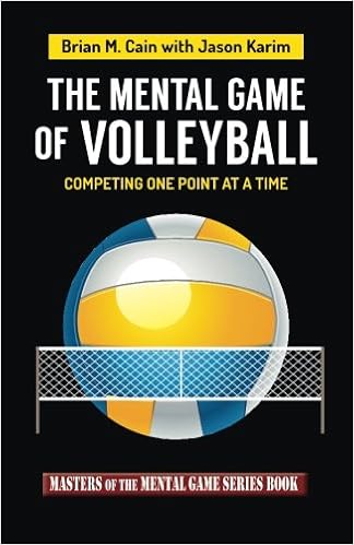 The Mental Game of Volleyball: Competing One Point At A Time (Masters of The Mental Game) (Volume 19) The Mental Game of Volleyball: Competing One Point At A Time (Masters of The Mental Game) (Volume 19)