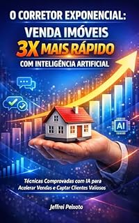 Livro O Corretor Exponencial: Venda Imóveis 3x mais Rápido com Inteligência Artificial