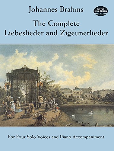 The Complete Liebeslieder and Zigeunerlieder: For Four Solo Voices and Piano Accompaniment (Dover Song Collections) by Johannes Brahms