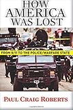 How America Was Lost: From 9/11 to the Police/Warfare State