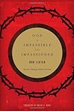 God Is Impassible and Impassioned: Toward a Theology of Divine Emotion