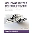 SOLIDWORKS 2023 Intermediate Skills: Expanding on Solids, Surfaces, Multibodies, Configurations, Drawings, Sheet Metal and Assemblies