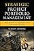 Strategic Project Portfolio Management: Enabling a Productive Organization