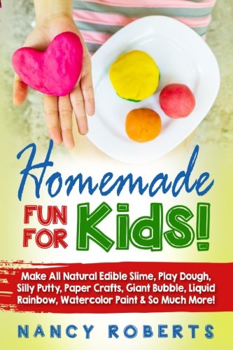 Homemade fun for kids!: make all natural edible slime, …