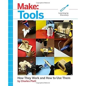 Make: Tools: How They Work and How to Use Them