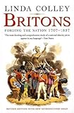 Britons: Forging the Nation 1707-1837; Revised Edition