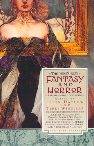 The Year S Best Fantasy And Horror Twelfth Annual Collection Datlow Ellen Windling Terri 9780312206864 Amazon Com Books