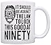 Birthday Gifts For All 90th Against Law to Look This Good at Ninety Gift 11oz Ceramic Coffee Mug with Handle