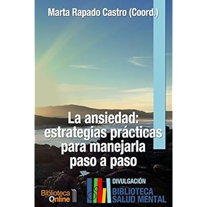 La ansiedad: estrategias prácticas para manejarla paso a paso (Biblioteca de Salud Mental nº 1)