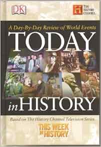 Today in History, A Day-By-Day Review of World Events (From January 1 ...