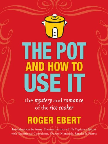 The Pot and How to Use It: The Mystery and Romance of the Rice Cooker
