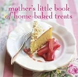 Mother's Little Book of Home-baked Treats by 