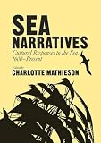 Charlotte Mathieson, ed. "Sea Narratives: Cultural Responses to the Sea, 1600-Present" (Palgrave Macmillan, 2016)