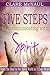 Five Steps to Communicating with Spirit: Starting Steps to Nurturing Your Relationship with the Spirit World