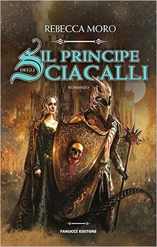Rebecca Moro - La Saga dei Quadranti 01. Il principe degli Sciacalli (2018)