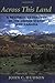 Across This Land: A Regional Geography of the United States and Canada (Creating the North American Landscape)