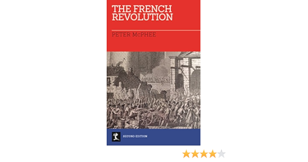 Amazon Com The French Revolution Second Edition Revised Ebook Mcphee Peter Kindle Store