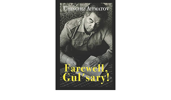 Farewell Gul Sary Aitmatov Chingiz French John 9781980669753 Amazon Com Books