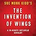 The Invention of Wings by Sue Monk Kidd: A 30-Minute Chapter-by-Chapter Summary, Review & Analysis