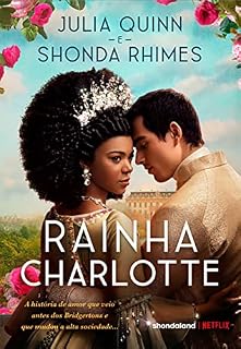Livro Rainha Charlotte: A história de amor que veio antes dos Bridgertons e que mudou a alta sociedade...
